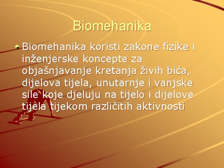 Biomehanika koristi zakone fizike i inženjerske koncepte za objašnjavanje kretanja živih bića, dijelova tijela,