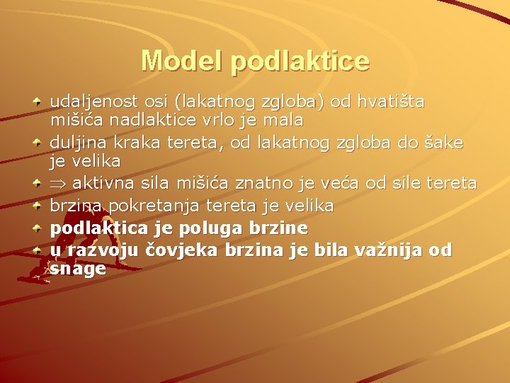 Model podlaktice udaljenost osi (lakatnog zgloba) od hvatišta mišića nadlaktice vrlo je mala duljina