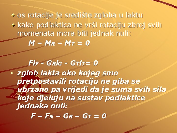 os rotacije je središte zgloba u laktu kako podlaktica ne vrši rotaciju zbroj svih