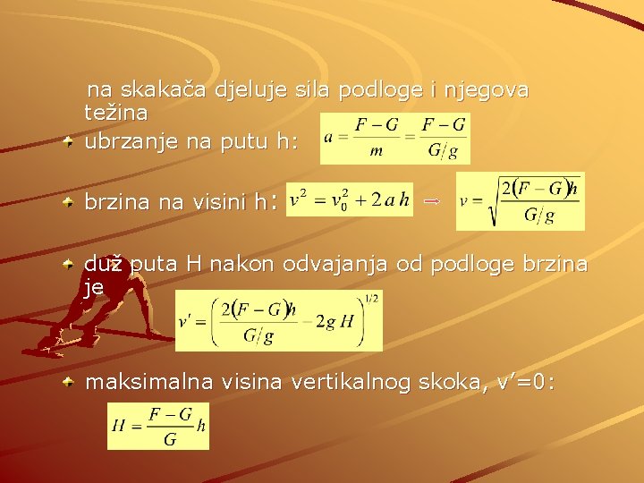  na skakača djeluje sila podloge i njegova težina ubrzanje na putu h: brzina