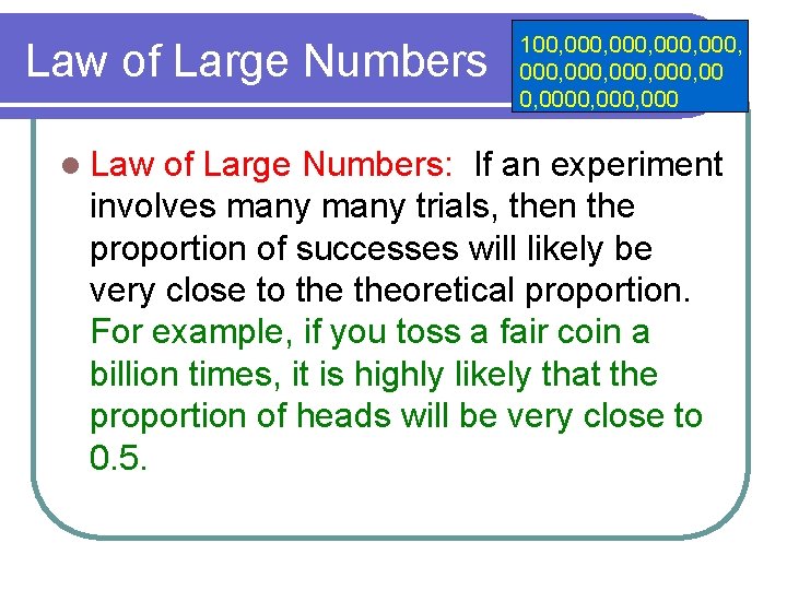 Law of Large Numbers l Law 100, 000, 000, 00 0, 000, 000 of