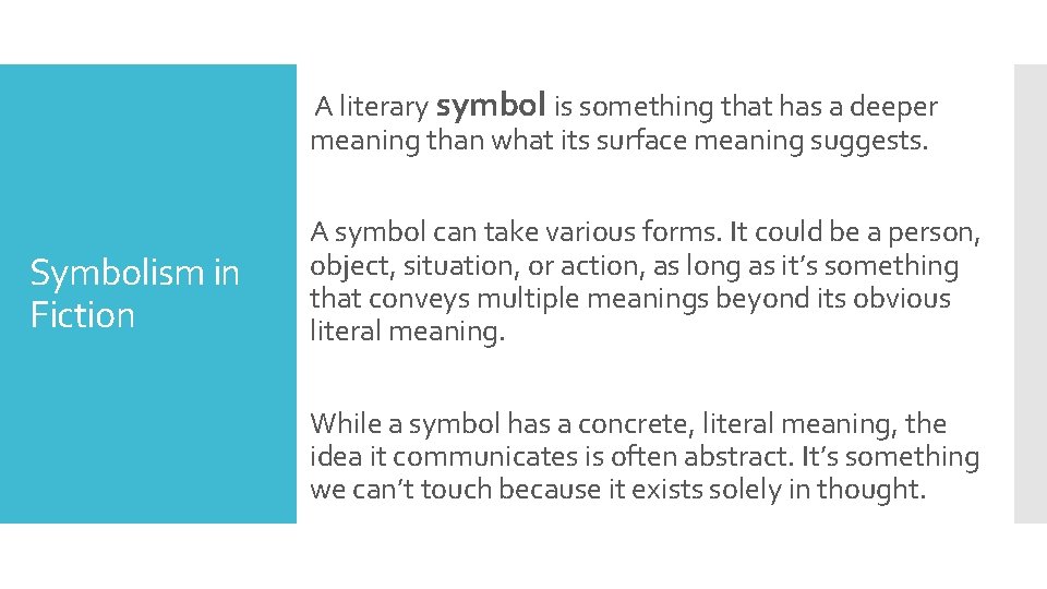  A literary symbol is something that has a deeper meaning than what its