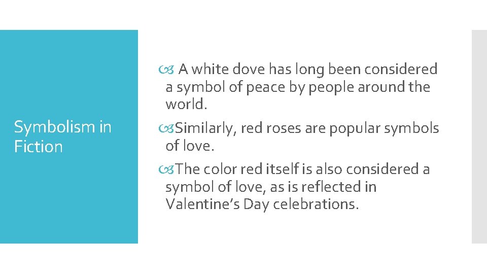 Symbolism in Fiction A white dove has long been considered a symbol of peace