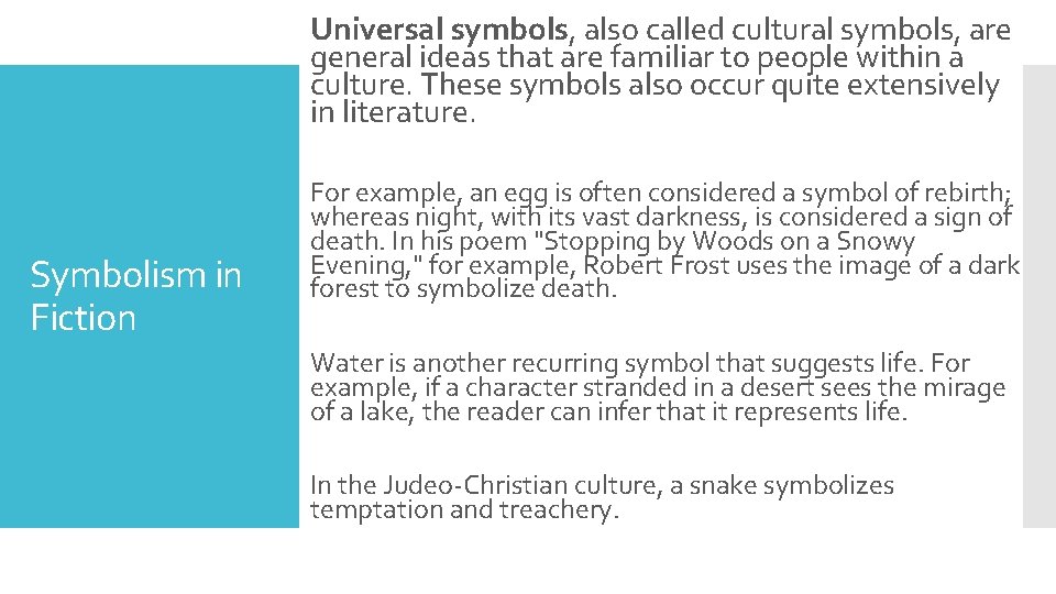 Universal symbols, also called cultural symbols, are general ideas that are familiar to people