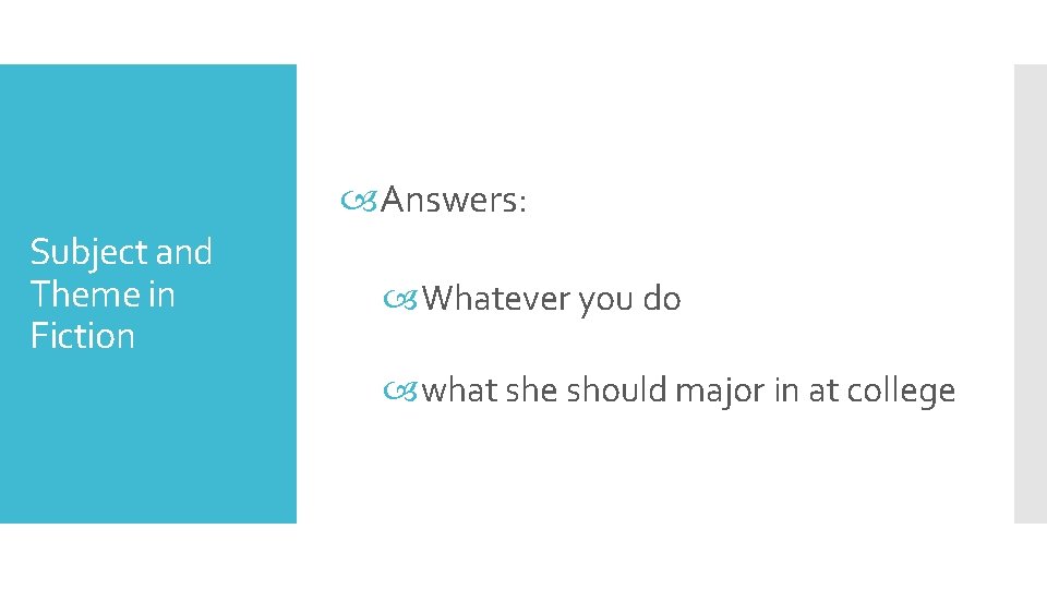  Answers: Subject and Theme in Fiction Whatever you do what she should major