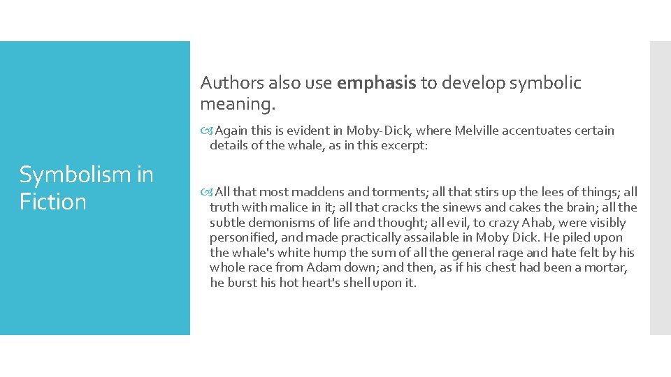 Authors also use emphasis to develop symbolic meaning. Again this is evident in Moby-Dick,