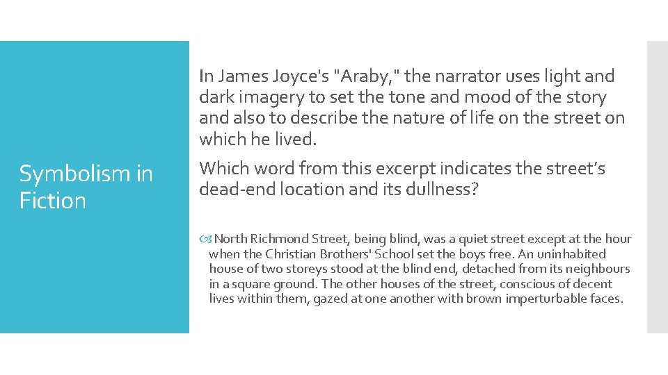 In James Joyce's "Araby, " the narrator uses light and dark imagery to set