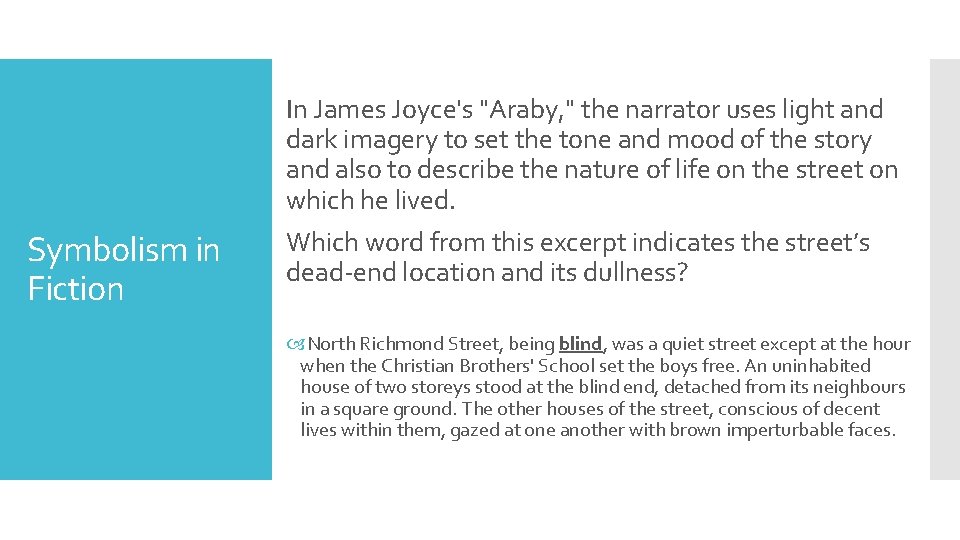 In James Joyce's "Araby, " the narrator uses light and dark imagery to set