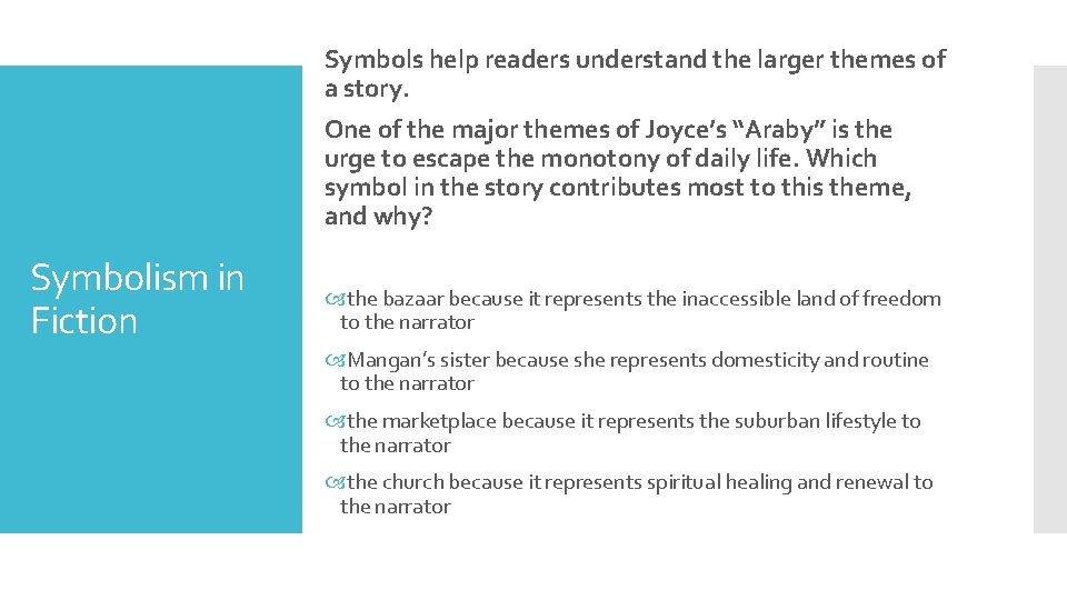 Symbols help readers understand the larger themes of a story. One of the major