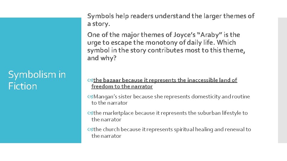 Symbols help readers understand the larger themes of a story. One of the major