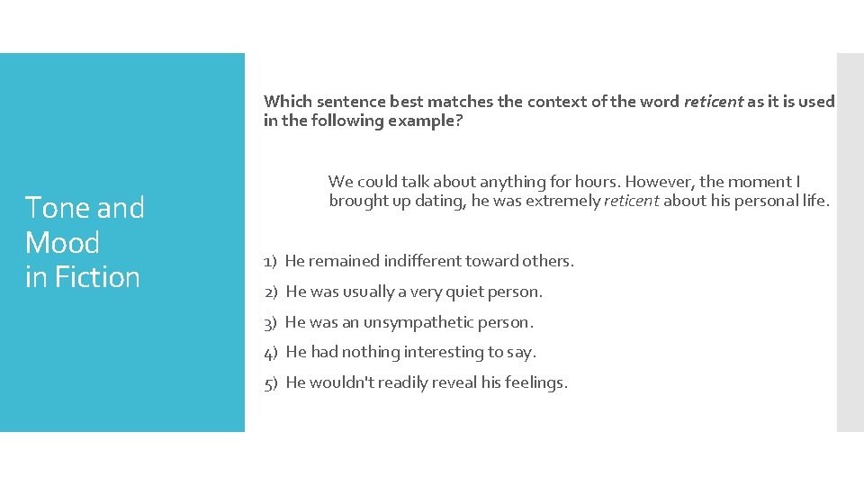 Which sentence best matches the context of the word reticent as it is used