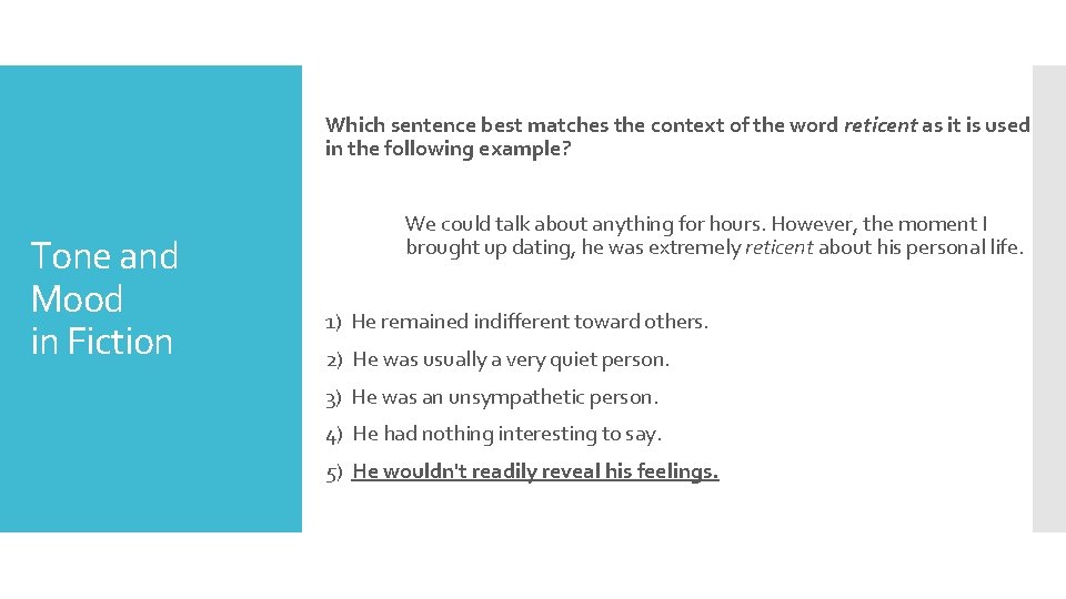 Which sentence best matches the context of the word reticent as it is used