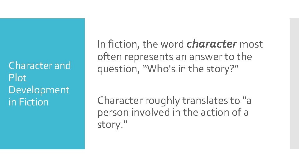 Character and Plot Development in Fiction In fiction, the word character most often represents