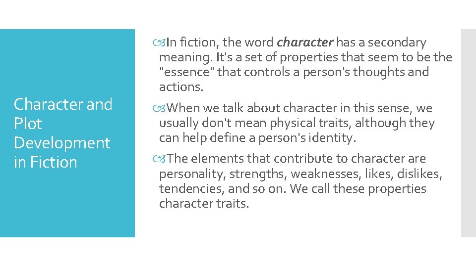 Character and Plot Development in Fiction In fiction, the word character has a secondary