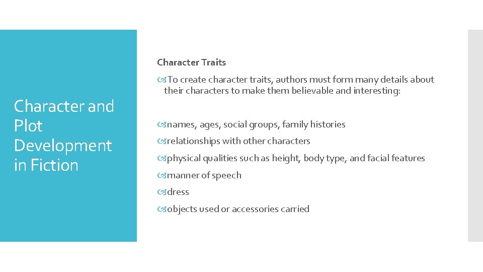 Character Traits Character and Plot Development in Fiction To create character traits, authors must