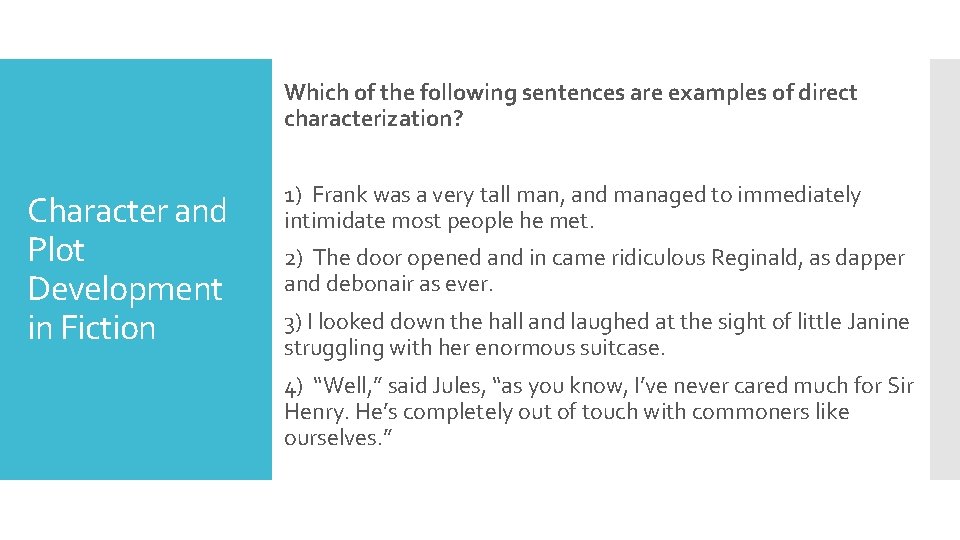 Which of the following sentences are examples of direct characterization? Character and Plot Development