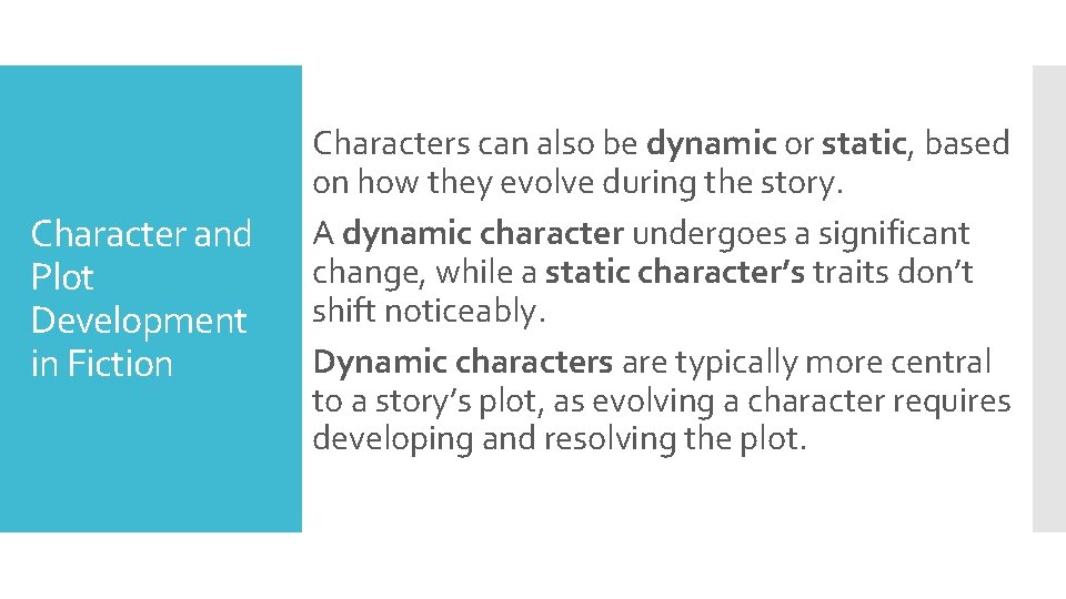 Character and Plot Development in Fiction Characters can also be dynamic or static, based