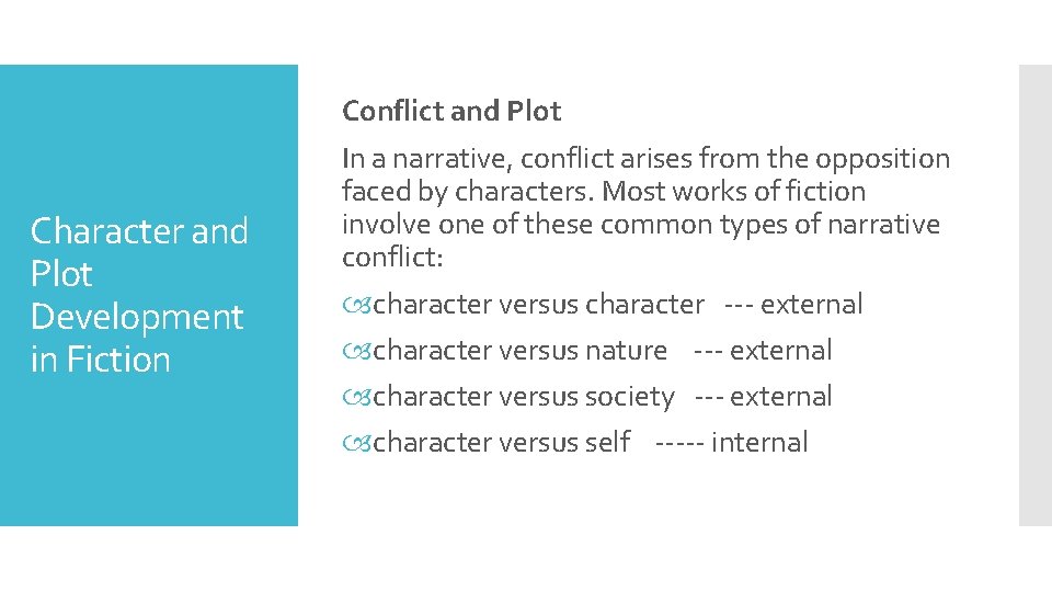 Conflict and Plot Character and Plot Development in Fiction In a narrative, conflict arises