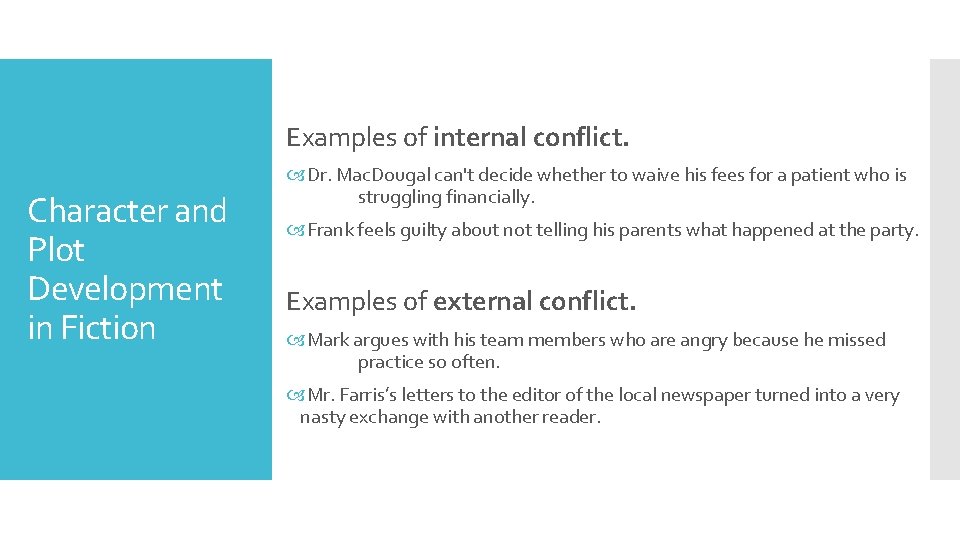 Examples of internal conflict. Character and Plot Development in Fiction Dr. Mac. Dougal can't