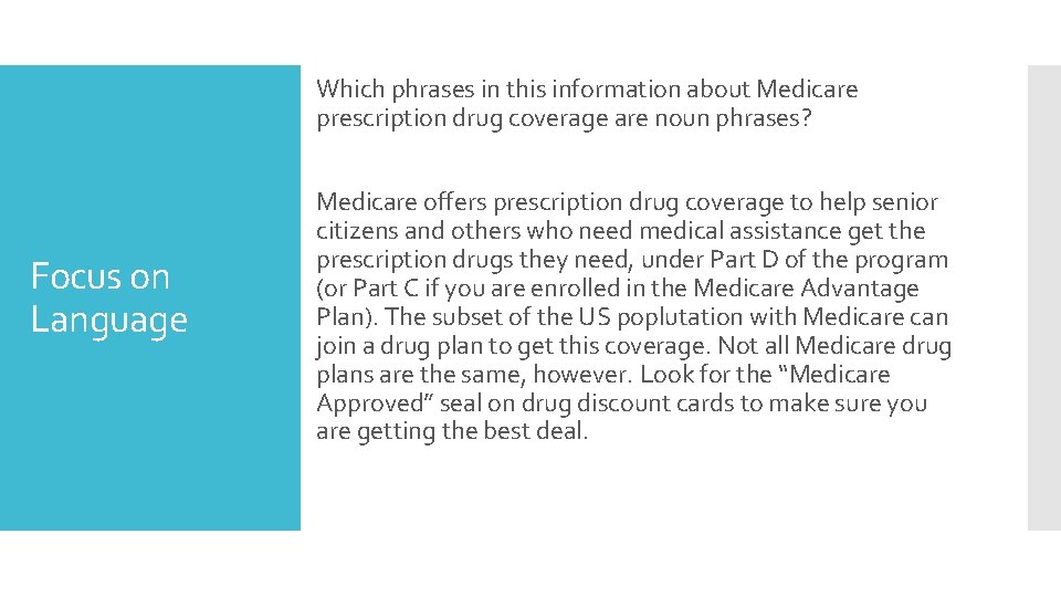 Which phrases in this information about Medicare prescription drug coverage are noun phrases? Focus