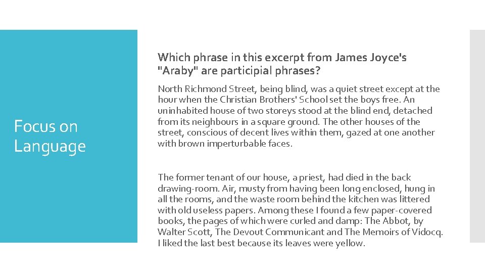 Which phrase in this excerpt from James Joyce's "Araby" are participial phrases? Focus on