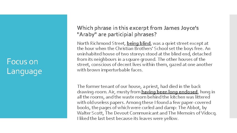 Which phrase in this excerpt from James Joyce's "Araby" are participial phrases? Focus on