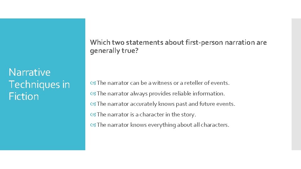 Which two statements about first-person narration are generally true? Narrative Techniques in Fiction The