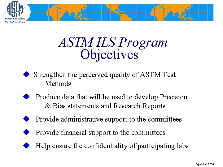 ASTM ILS Program Objectives u Strengthen the perceived quality of ASTM Test Methods u
