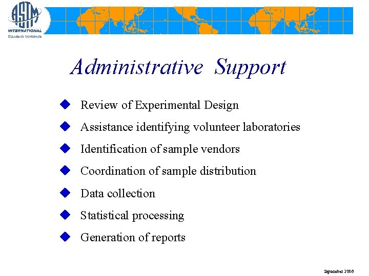 Administrative Support u Review of Experimental Design u Assistance identifying volunteer laboratories u Identification