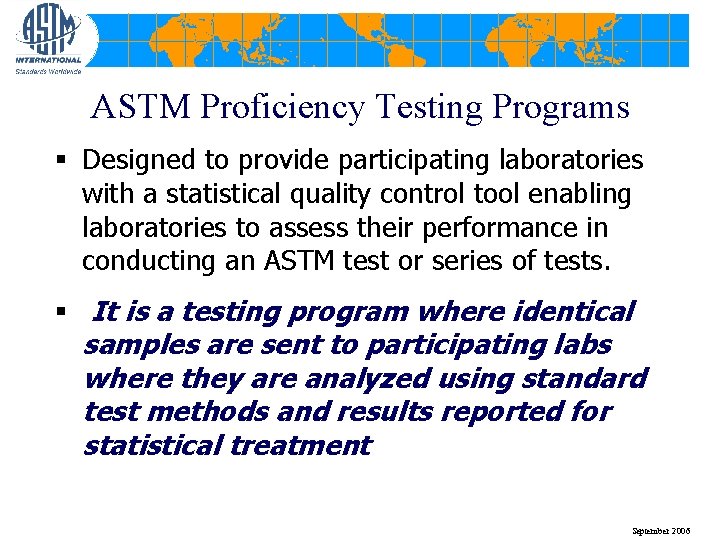ASTM Proficiency Testing Programs § Designed to provide participating laboratories with a statistical quality