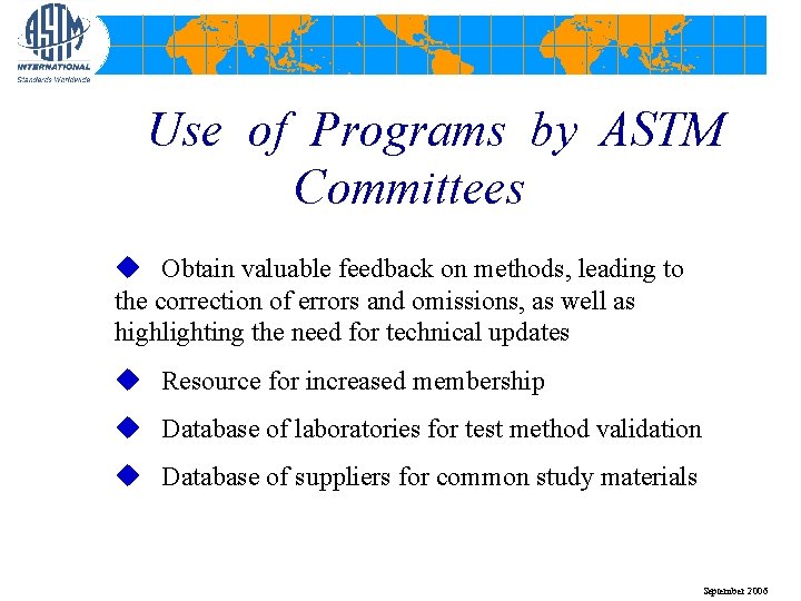 Use of Programs by ASTM Committees u Obtain valuable feedback on methods, leading to