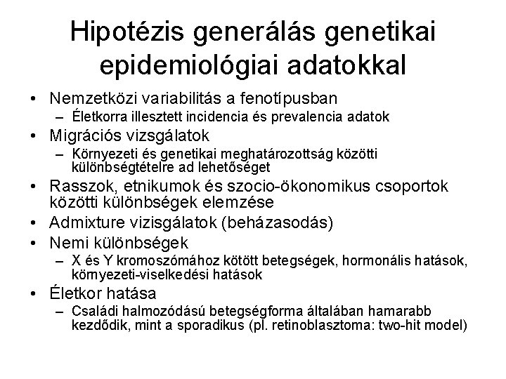 Hipotézis generálás genetikai epidemiológiai adatokkal • Nemzetközi variabilitás a fenotípusban – Életkorra illesztett incidencia