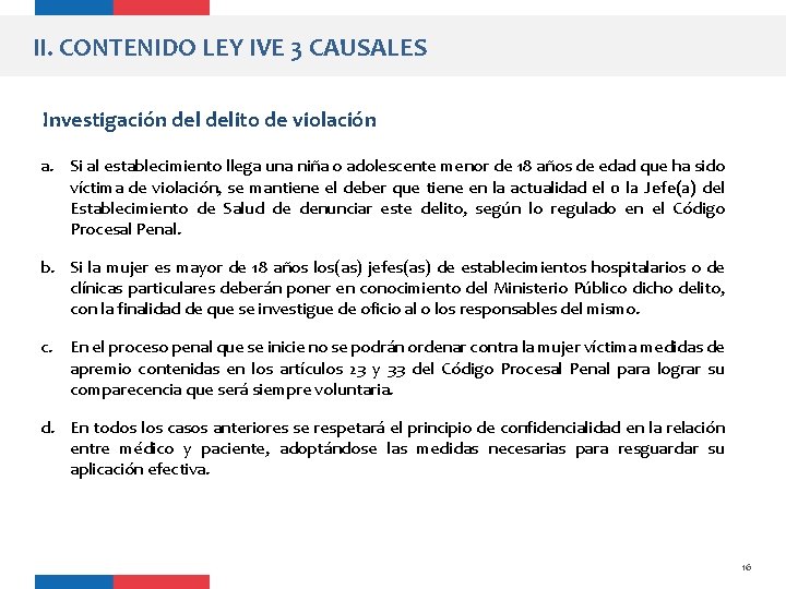 II. CONTENIDO LEY IVE 3 CAUSALES Investigación delito de violación a. Si al establecimiento