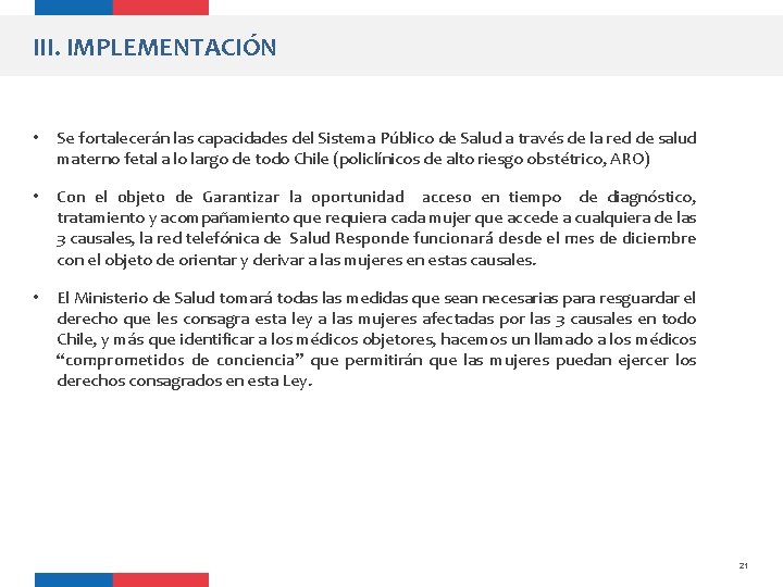 III. IMPLEMENTACIÓN • Se fortalecerán las capacidades del Sistema Público de Salud a través