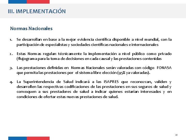 III. IMPLEMENTACIÓN Normas Nacionales 1. Se desarrollan en base a la mejor evidencia científica