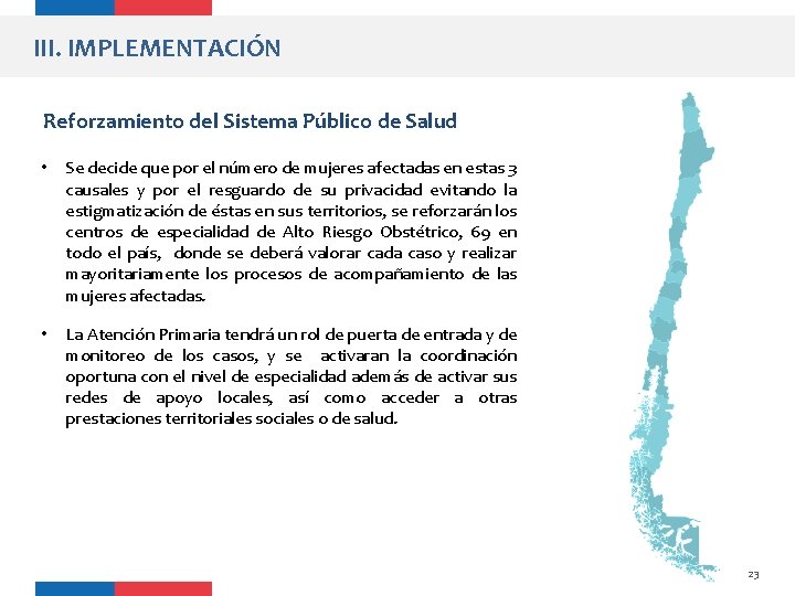 III. IMPLEMENTACIÓN Reforzamiento del Sistema Público de Salud • Se decide que por el