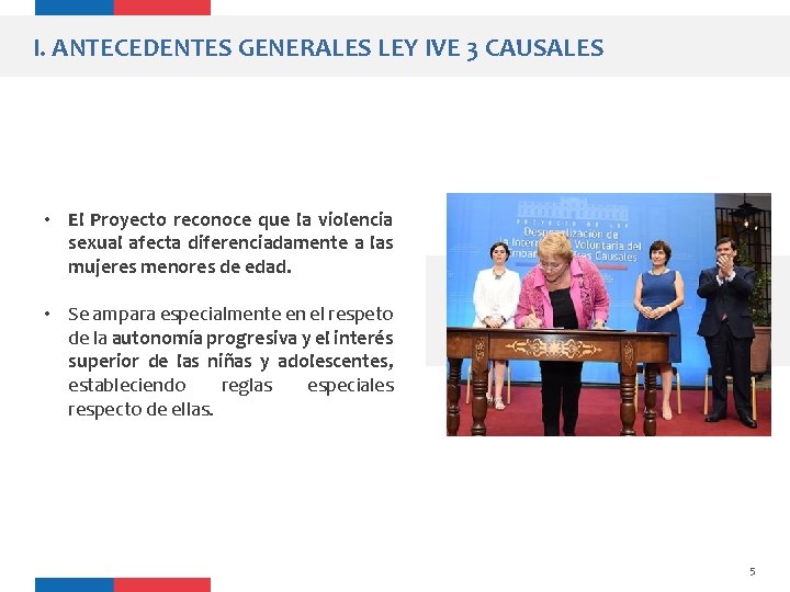 I. ANTECEDENTES GENERALES LEY IVE 3 CAUSALES • El Proyecto reconoce que la violencia