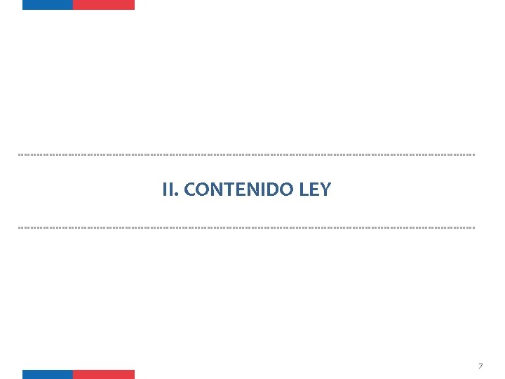 II. CONTENIDO LEY 7 