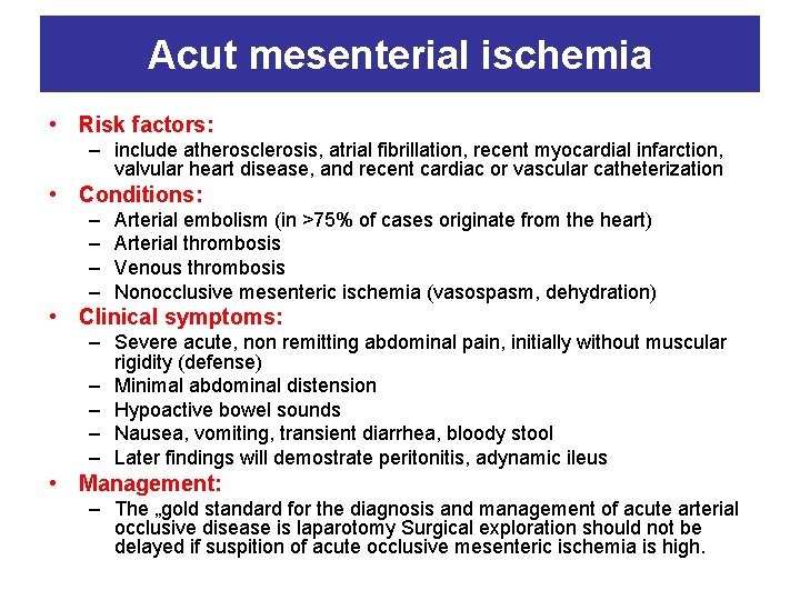 Acut mesenterial ischemia • Risk factors: – include atherosclerosis, atrial fibrillation, recent myocardial infarction,