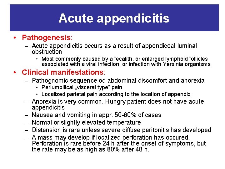 Acute appendicitis • Pathogenesis: – Acute appendicitis occurs as a result of appendiceal luminal