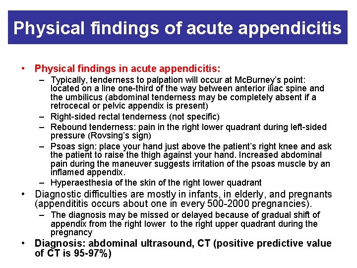 Physical findings of acute appendicitis • Physical findings in acute appendicitis: – Typically, tenderness