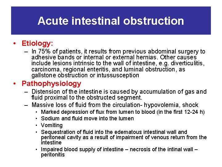Acute intestinal obstruction • Etiology: – In 75% of patients, it results from previous