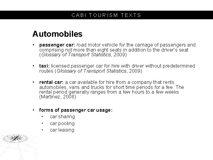 CABI TOURISM TEXTS Automobiles • passenger car: road motor vehicle for the carriage of