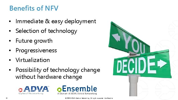 Benefits of NFV • Immediate & easy deployment • Selection of technology • Future