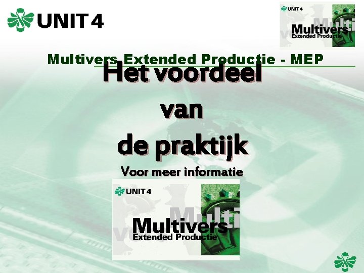 Multivers Extended Productie - MEP Het voordeel van de praktijk Voor meer informatie Bel