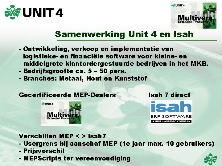 Samenwerking Unit 4 en Isah - Ontwikkeling, verkoop en implementatie van logistieke- en financiële