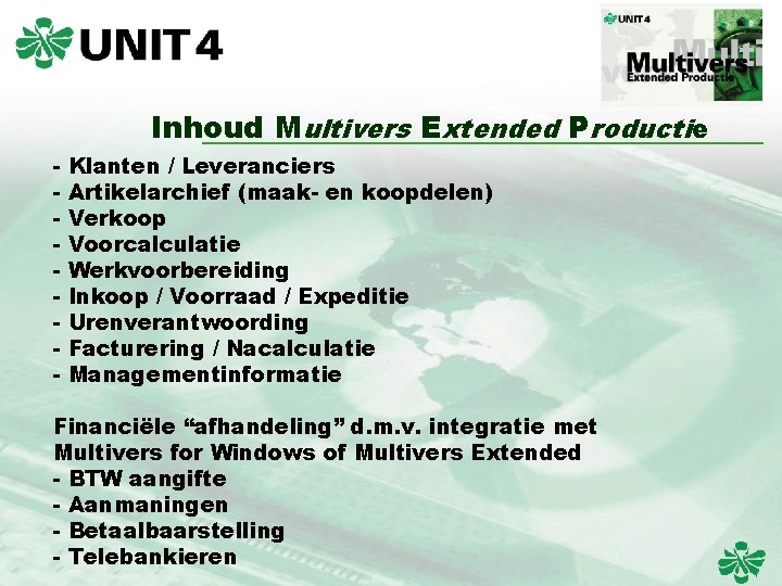 Inhoud Multivers Extended Productie - Klanten / Leveranciers Artikelarchief (maak- en koopdelen) Verkoop Voorcalculatie