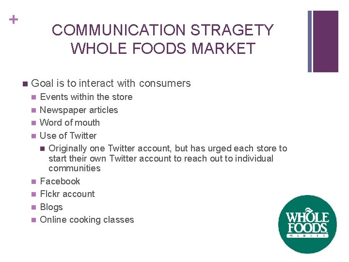 + COMMUNICATION STRAGETY WHOLE FOODS MARKET n Goal is to interact with consumers n