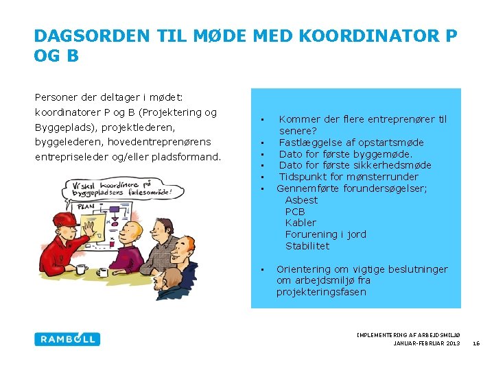 DAGSORDEN TIL MØDE MED KOORDINATOR P OG B Personer deltager i mødet: koordinatorer P