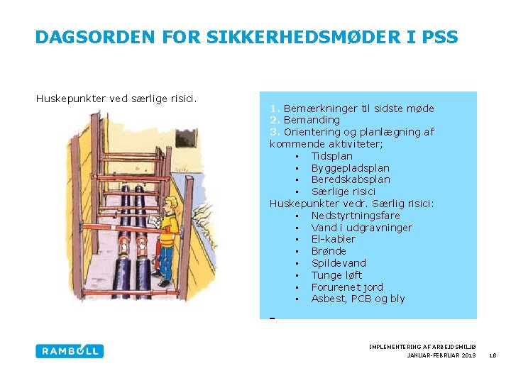 DAGSORDEN FOR SIKKERHEDSMØDER I PSS Huskepunkter ved særlige risici. 1. Bemærkninger til sidste møde